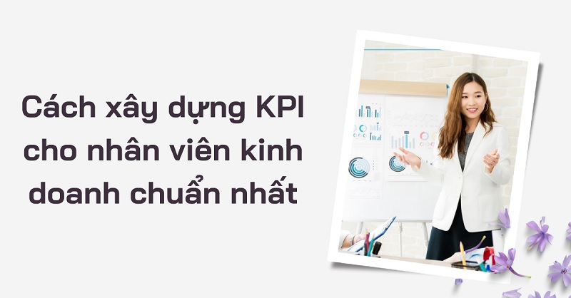 Chỉ tiêu đánh giá KPI cho nhân viên kinh doanh là gì?