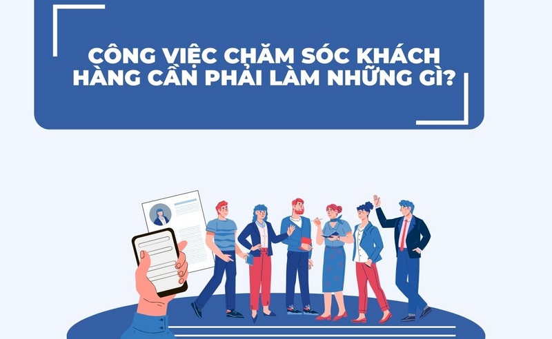 Công Việc Chăm Sóc Khách Hàng Cần Phải Làm Những Gì?