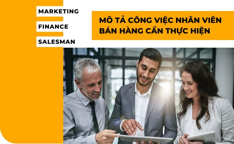 Mô Tả Công Việc Nhân Viên Bán Hàng Cần Thực Hiện