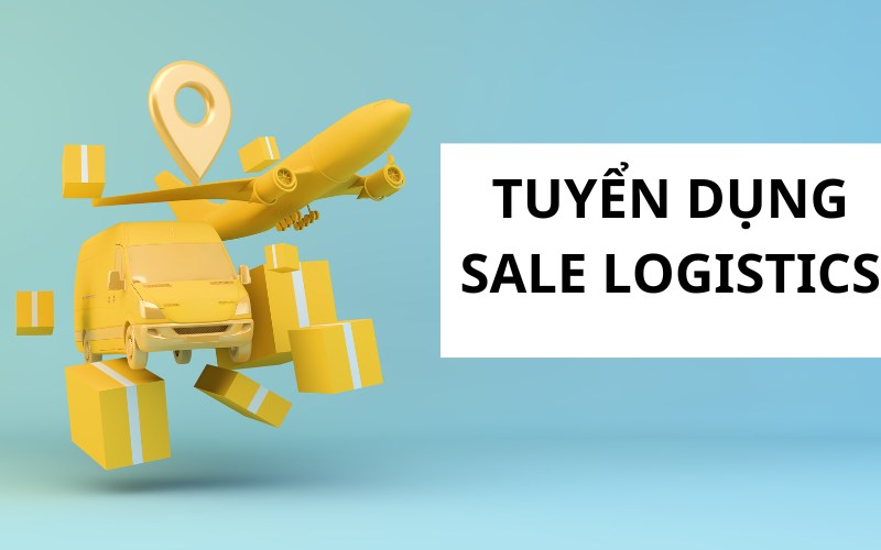 Cập nhật thông tin tuyển dụng sale logistics