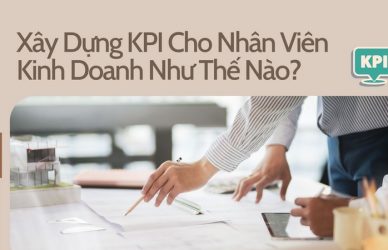 Xây Dựng KPI Cho Nhân Viên Kinh Doanh Như Thế Nào?